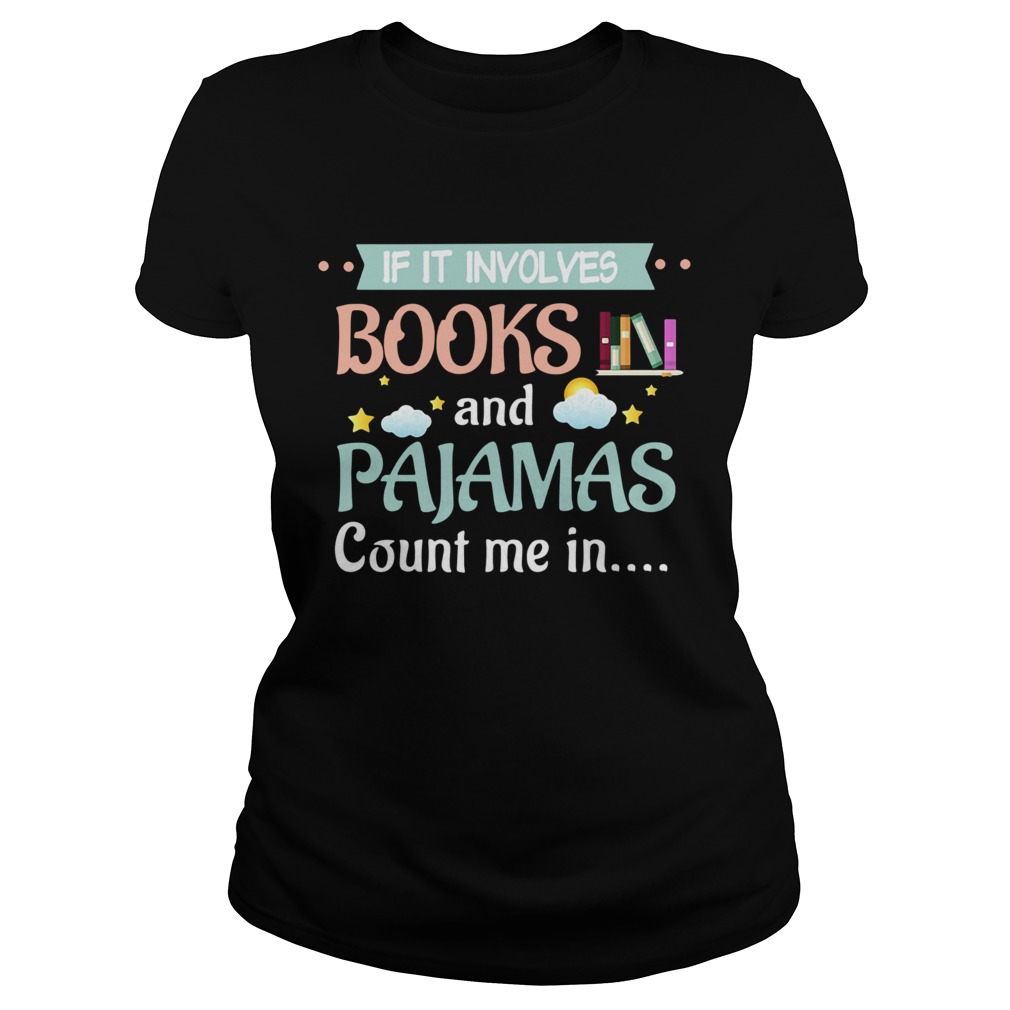 If It Involves Books And Pajamas Count Me In Reading  Classic Ladies