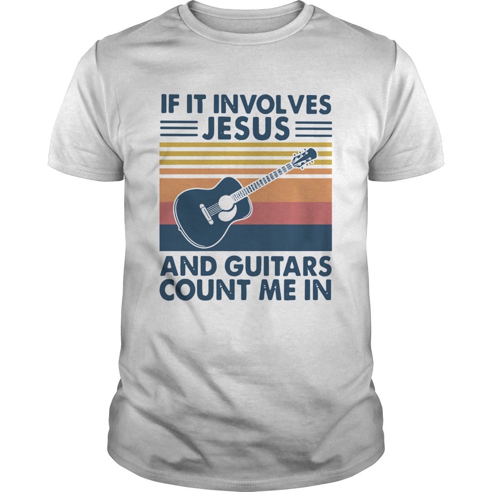 If It Involves Jesus And Guitars Count Me In Vintage shirt