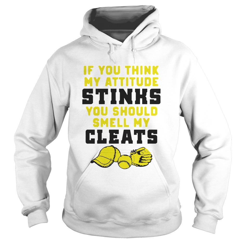 If You Think My Attitude Stinks You Should Smell My Cleats Sport  Hoodie