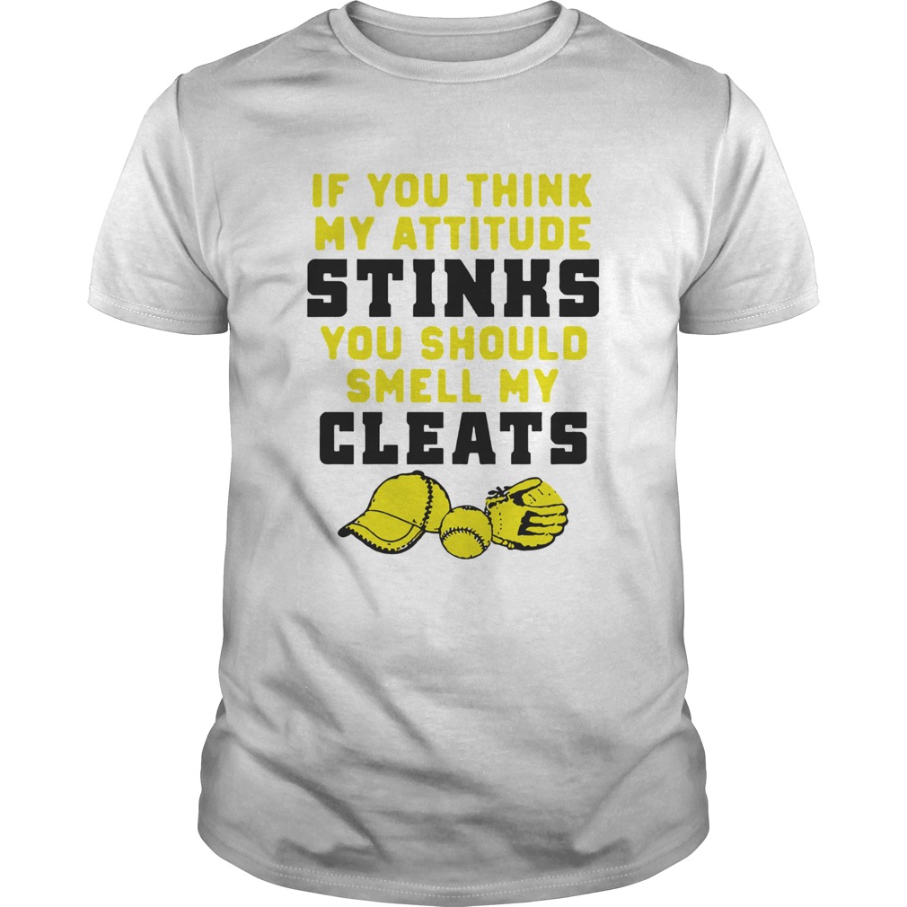 If You Think My Attitude Stinks You Should Smell My Cleats Sport  Unisex