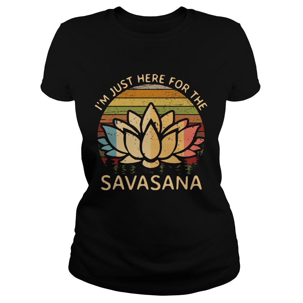 Im Just Here For The Savasana Vintage  Classic Ladies