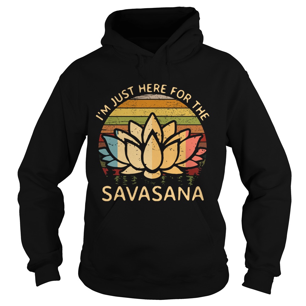 Im Just Here For The Savasana Vintage  Hoodie