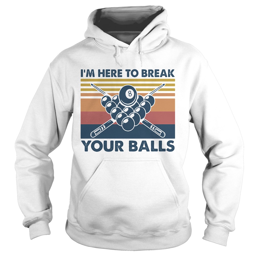 Im here to break your balls vintage  Hoodie