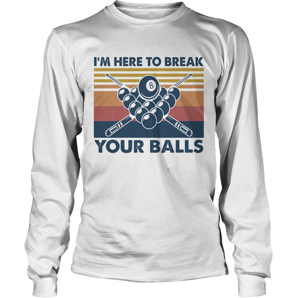 Im here to break your balls vintage  Long Sleeve