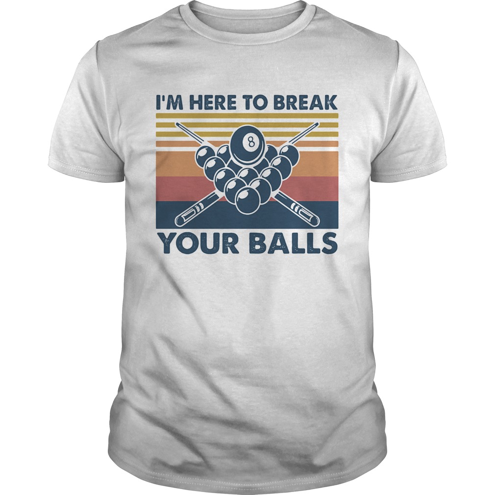 Im here to break your balls vintage  Unisex