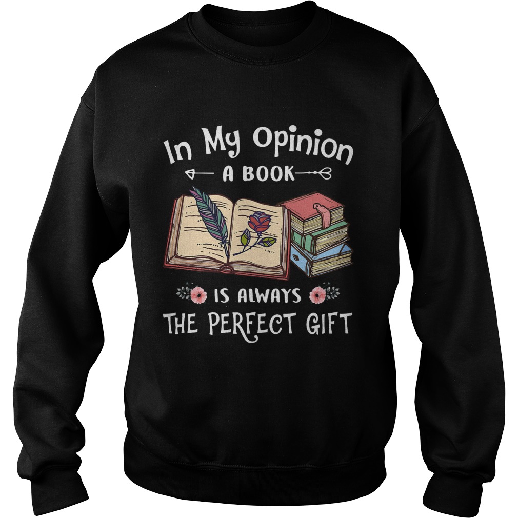 In my opinion a book is always the perfect gift flowers  Sweatshirt