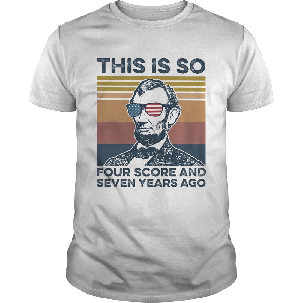 Independence Day glasses this is so four score and seven years ago vintage shirt