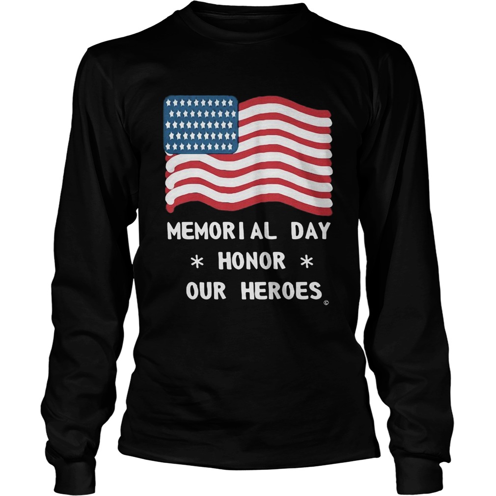 Independence Day memorial day honor our heroes  Long Sleeve