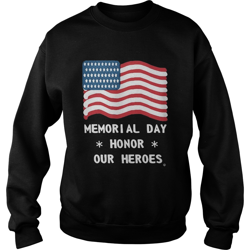 Independence Day memorial day honor our heroes  Sweatshirt