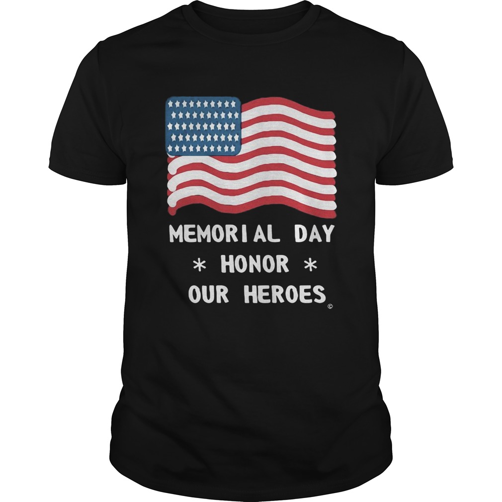 Independence Day memorial day honor our heroes shirt