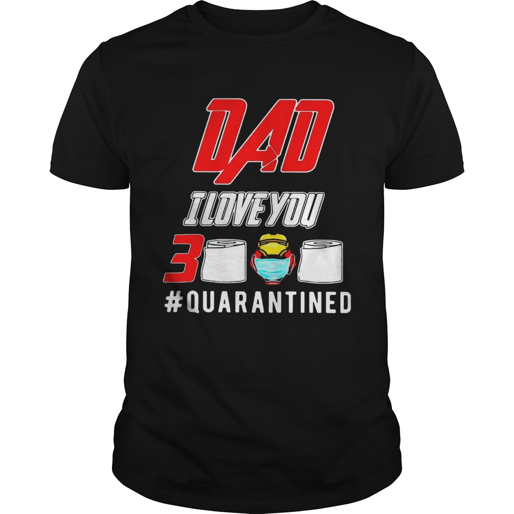 Iron Man Dad I Love You 3000 Toilet Paper Quarantined shirt