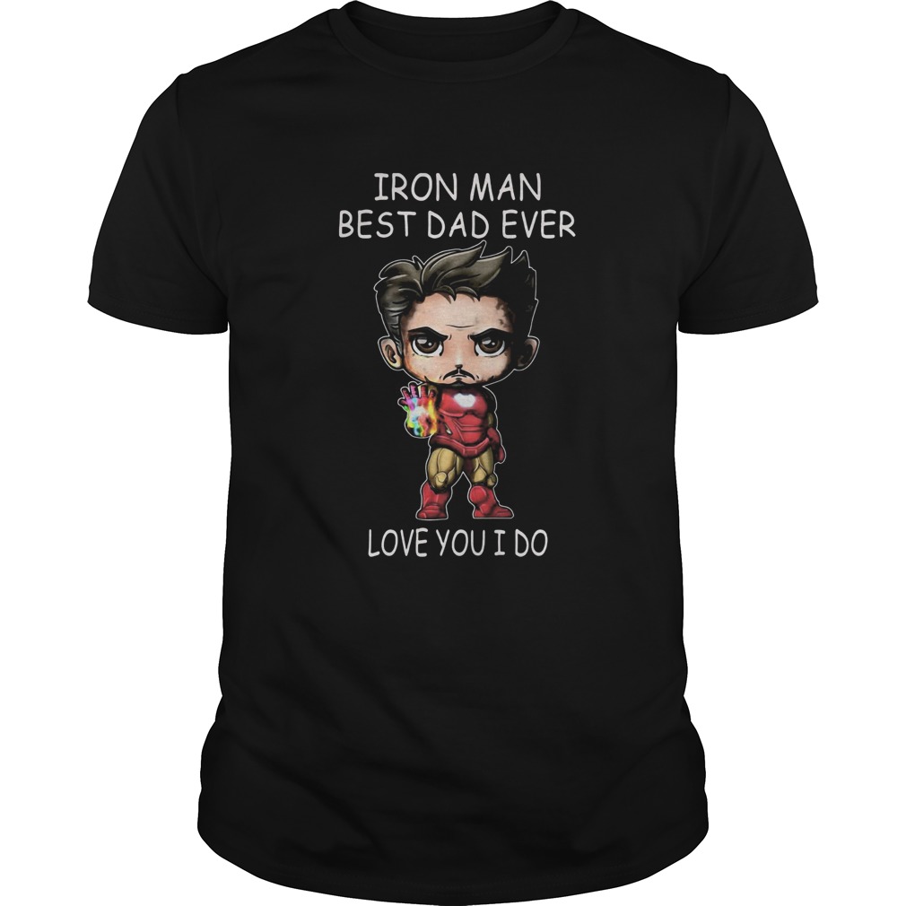 Iron man best dad ever love you i do shirt