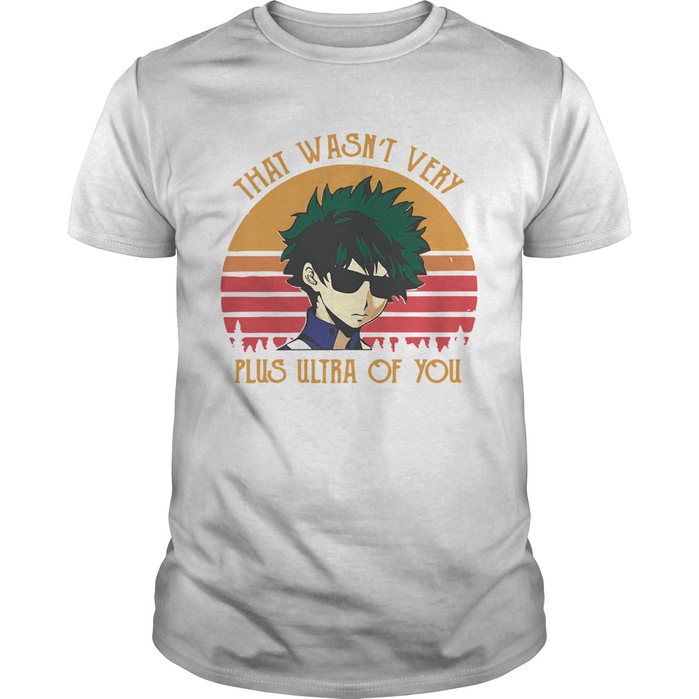 Izuku Midoriya That WasnT Very Plus Ultra Of You Vintage shirt