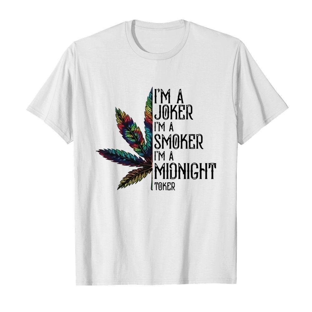 I’m A Joker I’m A Smoker I’m A Midnight Toker Weed shirt