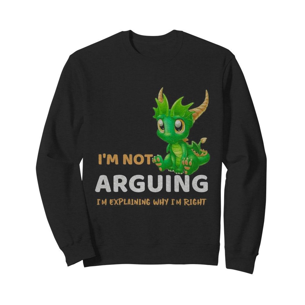 I’m not Arguing I’m explaining why I’m right Dragon  Unisex Sweatshirt