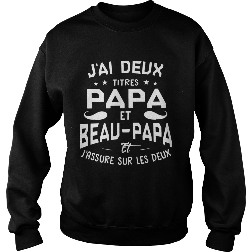 Jai Deux Titres Papa Et Beau Papa Et Jassure Sur Les Deux  Sweatshirt