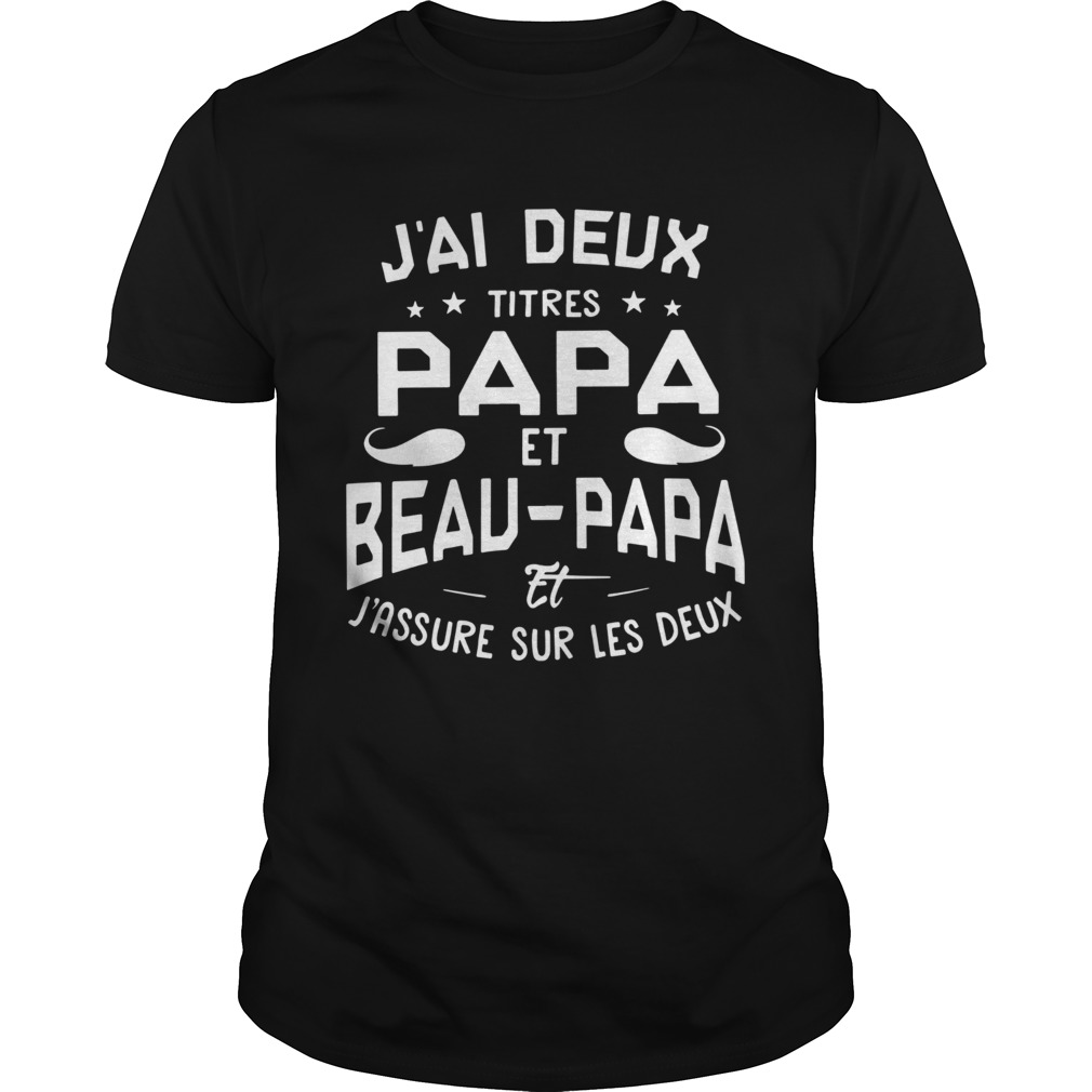 Jai Deux Titres Papa Et Beau Papa Et Jassure Sur Les Deux  Unisex