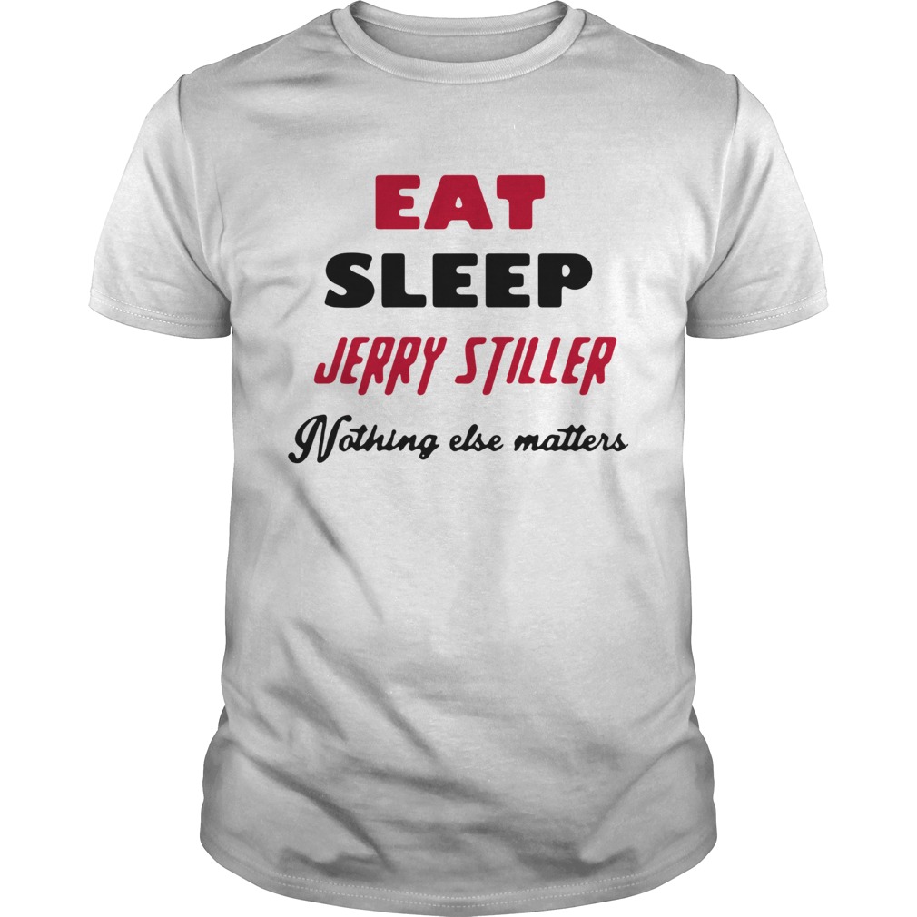 Jerry stiller eat sleep jerry stiller nothing else matters shirt