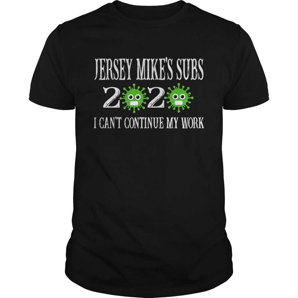 Jersey Mikes Subs 2020 Mask I Cant Continue My Work For Covid19  Unisex