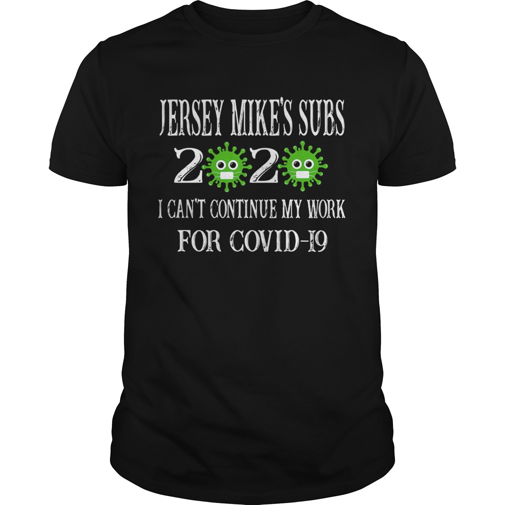 Jersey mikes subs 2020 mask I cant continue my work for covid19 shirt