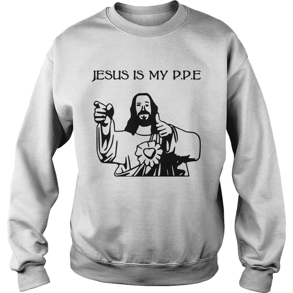 Jesus Is My PPE  Sweatshirt