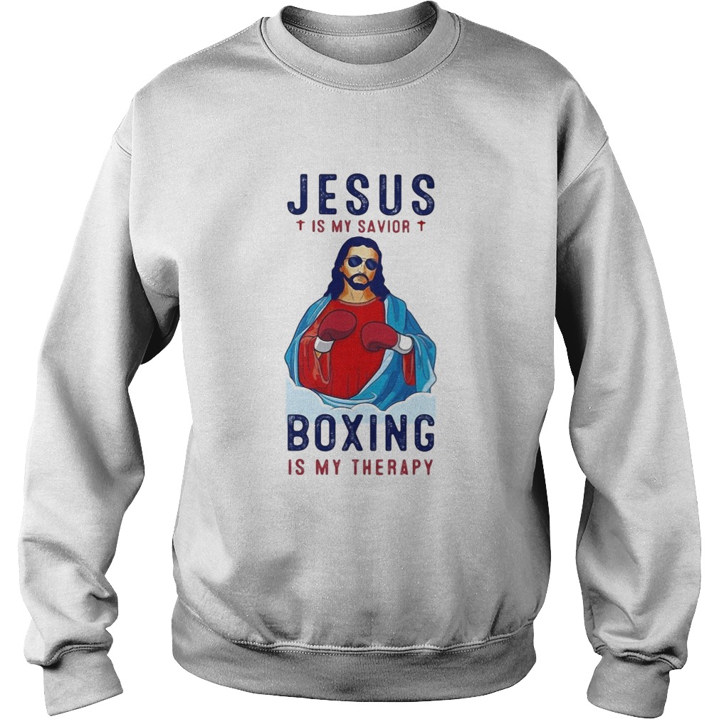 Jesus is my savior boxing is my therapy  Sweatshirt