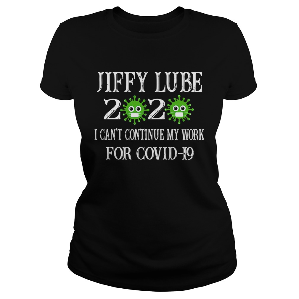 Jiffy Lube 2020 Mask I Cant Continue My Work For Covid19  Classic Ladies