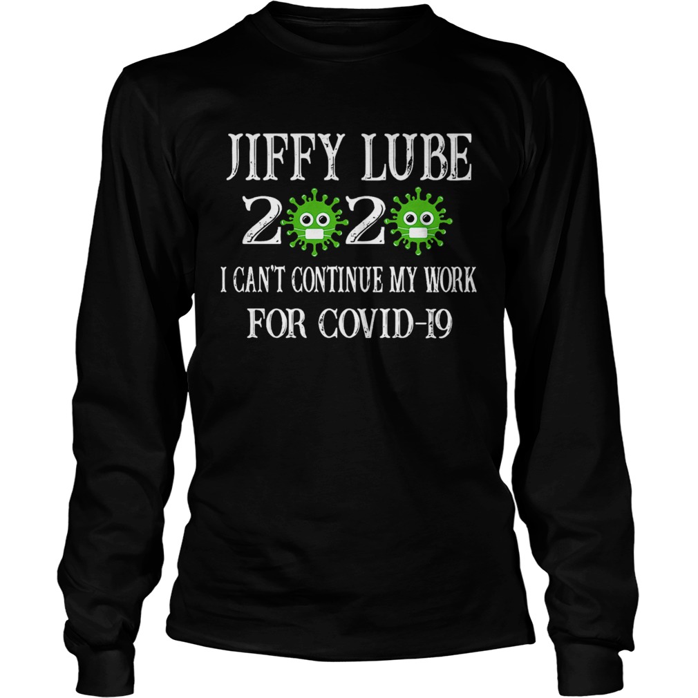 Jiffy Lube 2020 Mask I Cant Continue My Work For Covid19  Long Sleeve