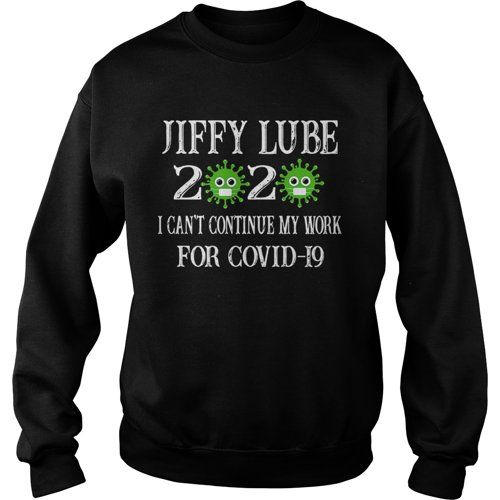 Jiffy Lube 2020 Mask I Cant Continue My Work For Covid19  Sweatshirt