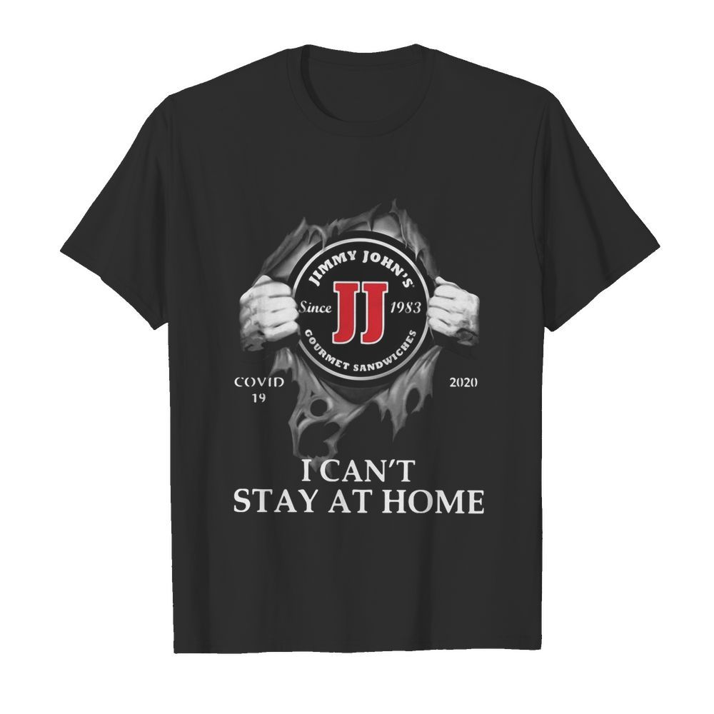 Jimmy John’s Inside Me Covid-19 2020 I Can’t Stay At Home shirt