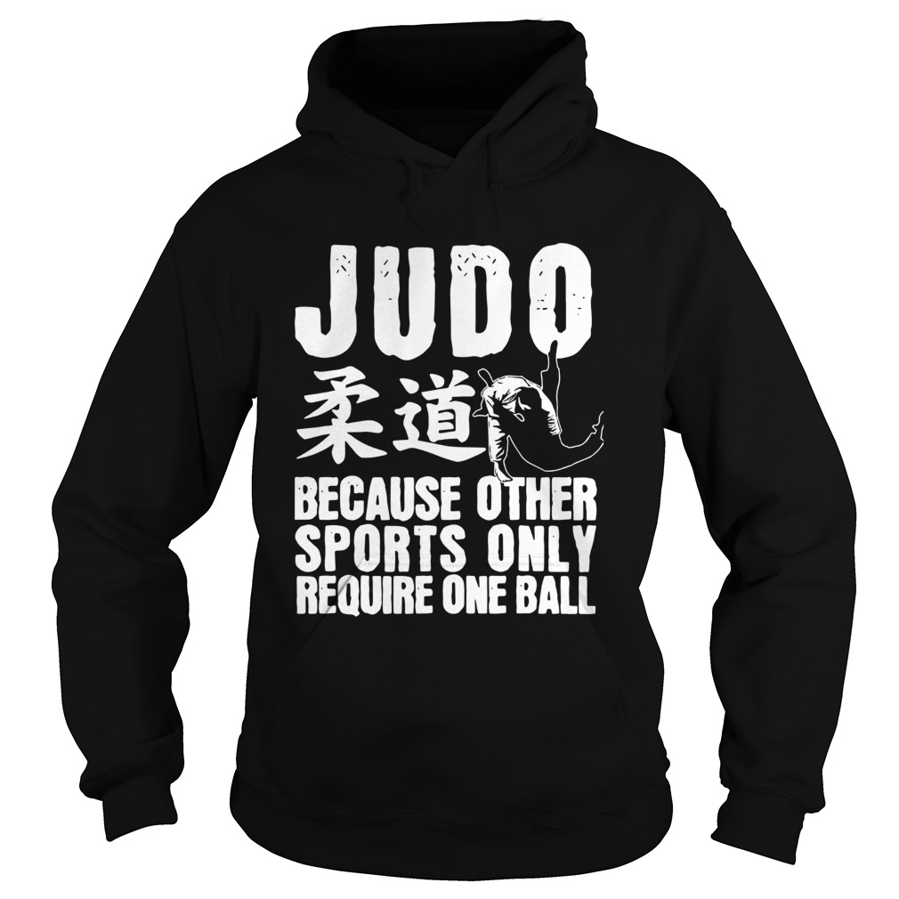 Judo Because Other Sports Only Require One Ball  Hoodie