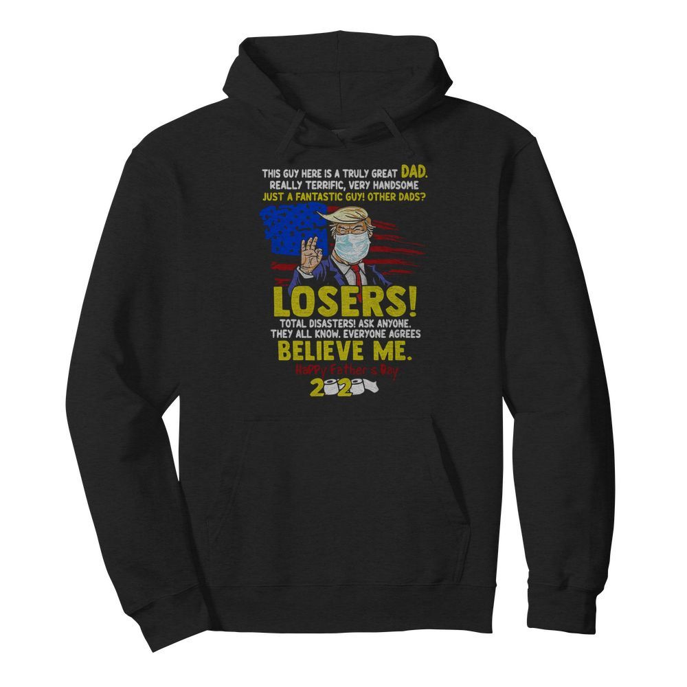 Just A Fantastic Guy Other Dads Losers Believe Me Happy Father's Day 2020  Unisex Hoodie