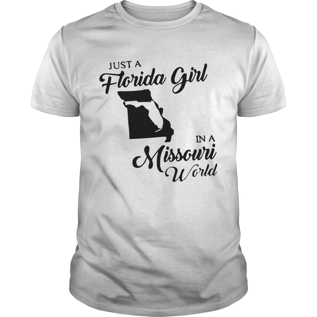 Just A Florida Girl In A Missouri World shirt