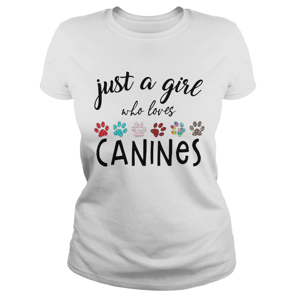 Just A Girl Who Loves Canines  Classic Ladies