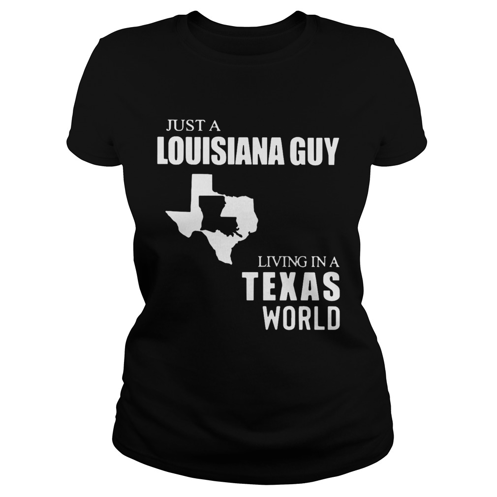 Just A Louisiana Guy Living In A Texas World Map  Classic Ladies