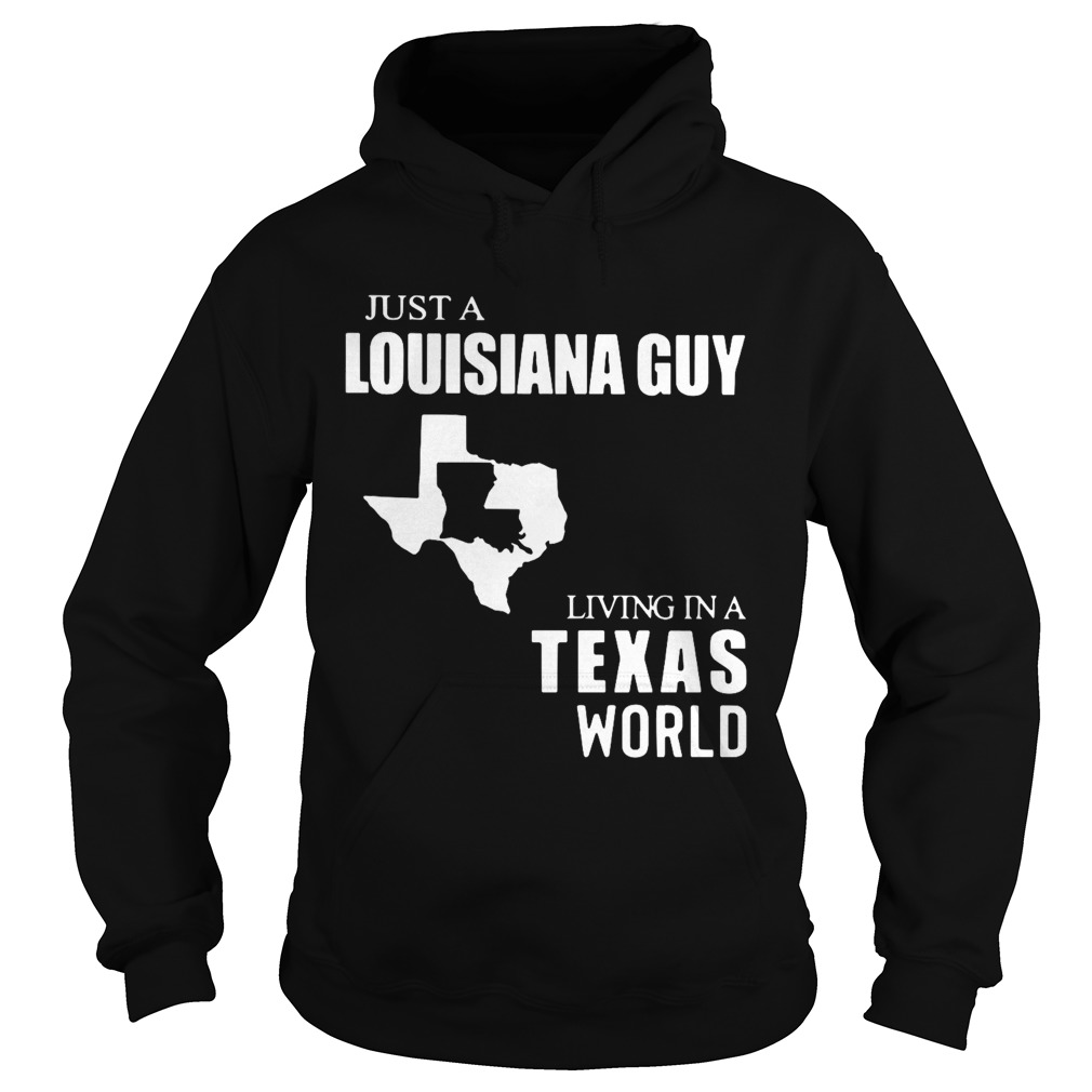 Just A Louisiana Guy Living In A Texas World Map  Hoodie