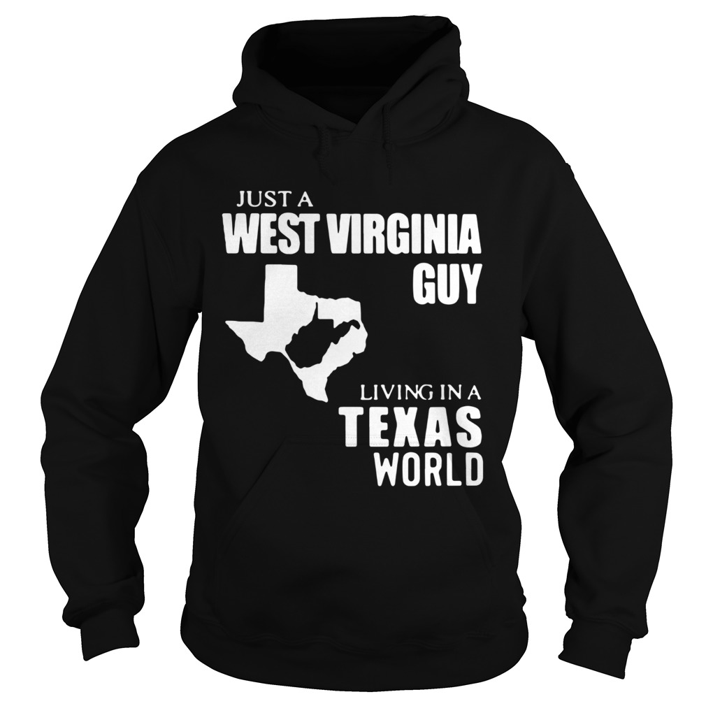 Just A West Virginia Guy Living In A Texas World  Hoodie