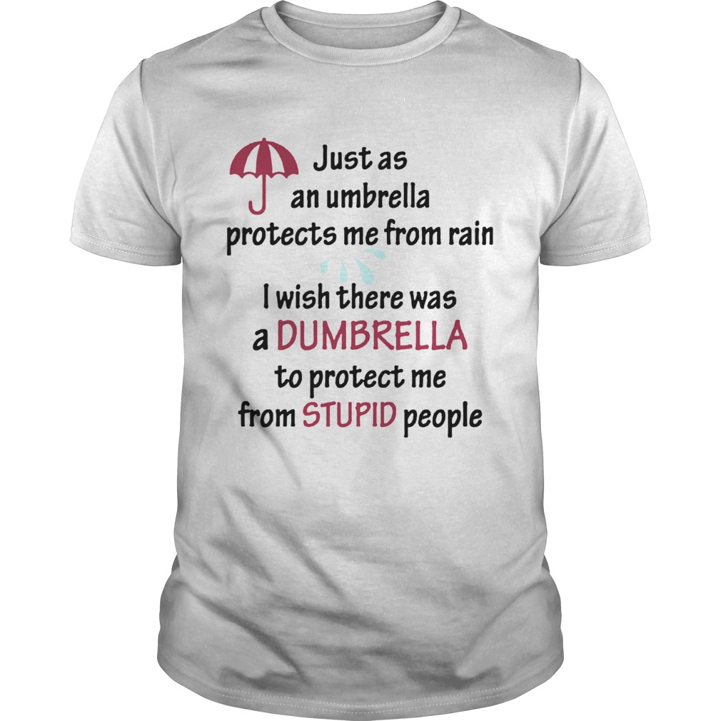 Just As An Umbrella Protects Me From Rain  Unisex