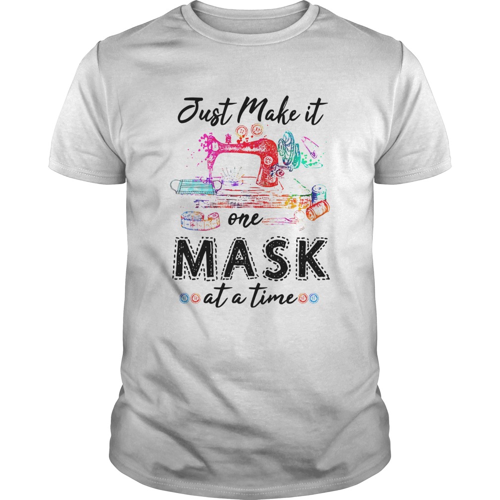 Just make it one mask at a time shirt