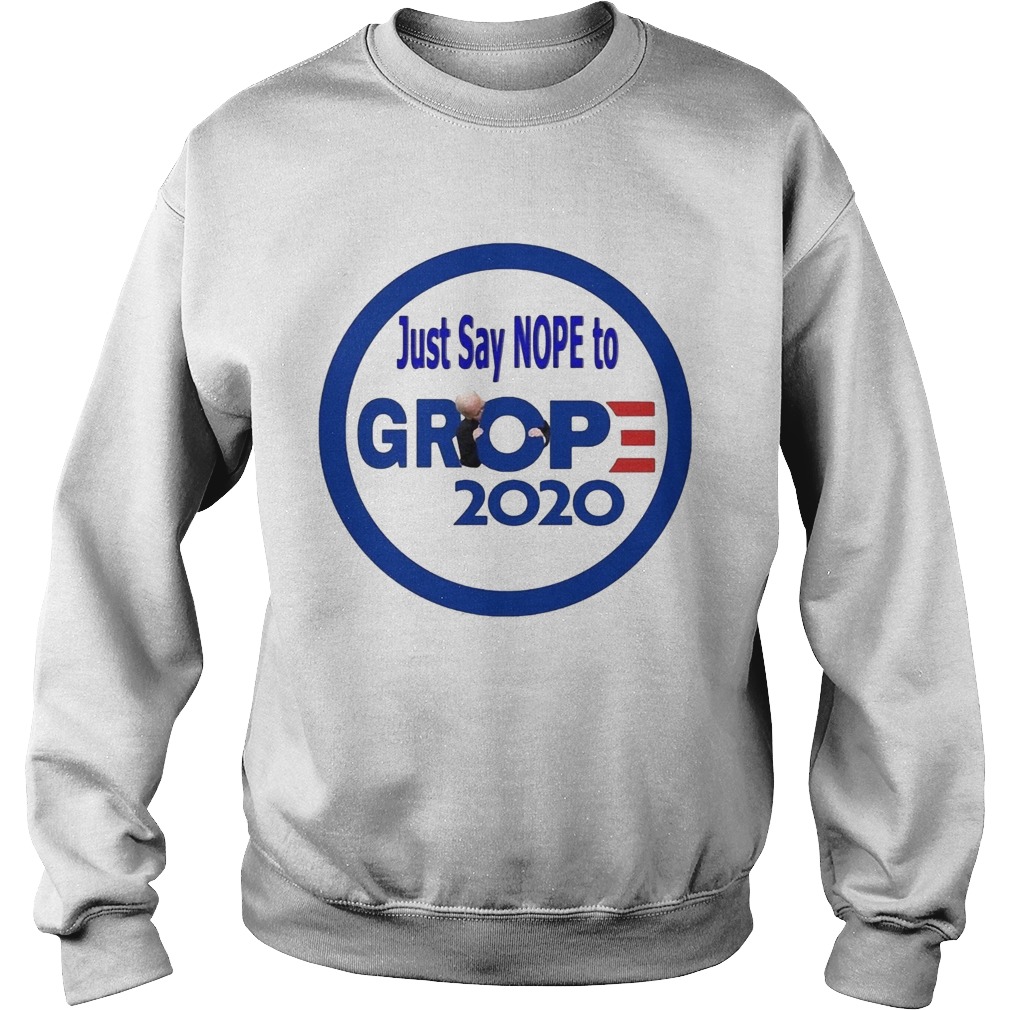 Just say nope to grop 2020  Sweatshirt