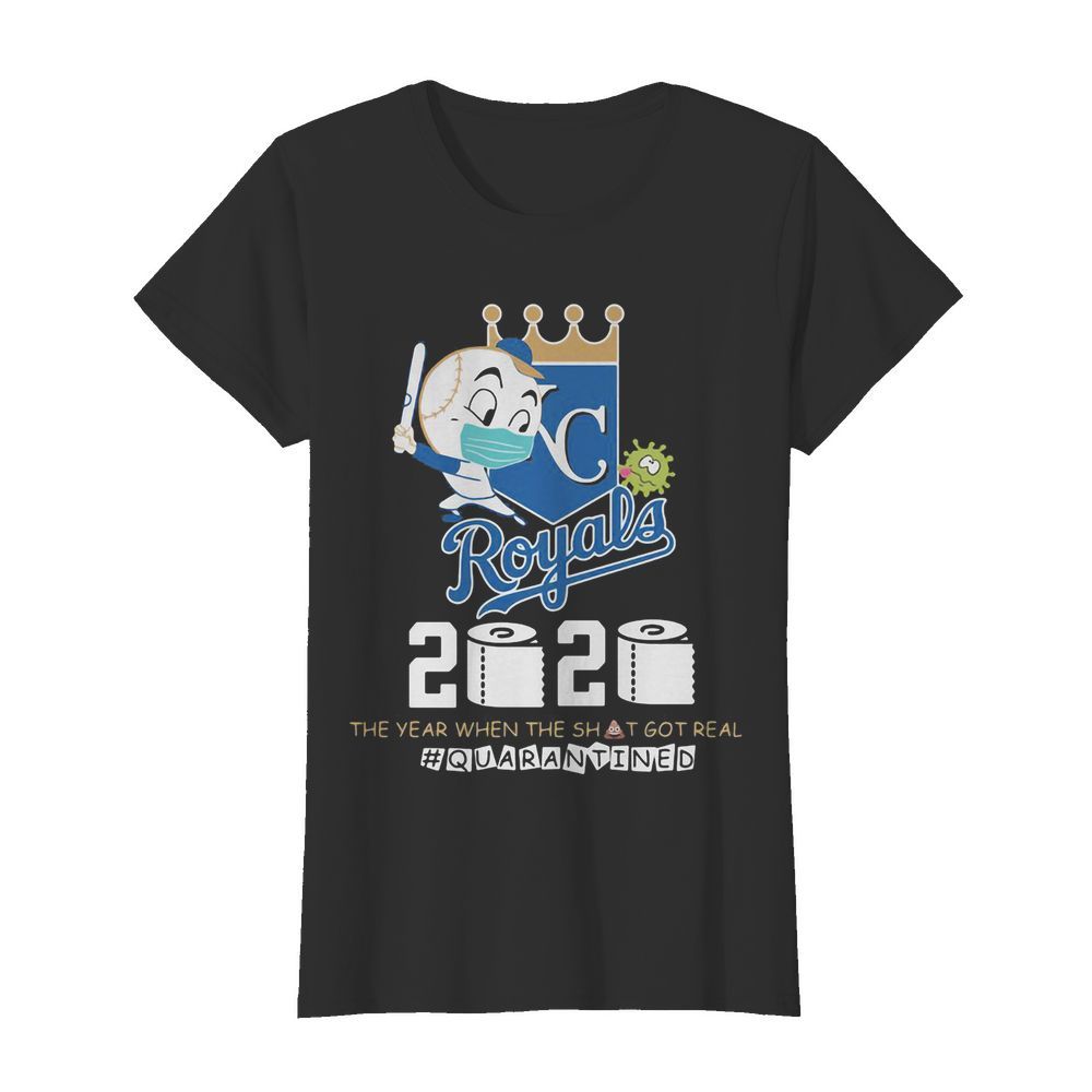 Kansas City royals baseball 2020 the year when the shit got real quarantined toilet paper mask covid-19  Classic Women's T-shirt