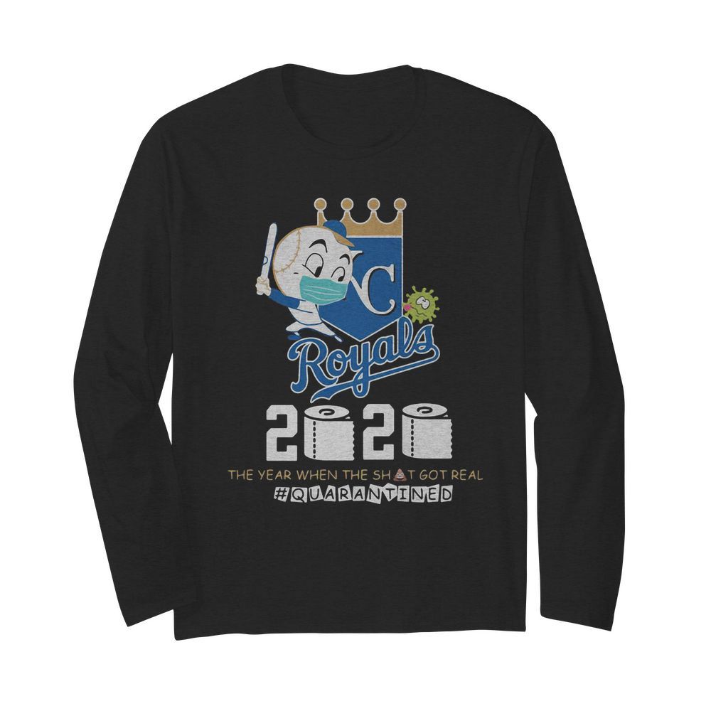 Kansas City royals baseball 2020 the year when the shit got real quarantined toilet paper mask covid-19  Long Sleeved T-shirt 