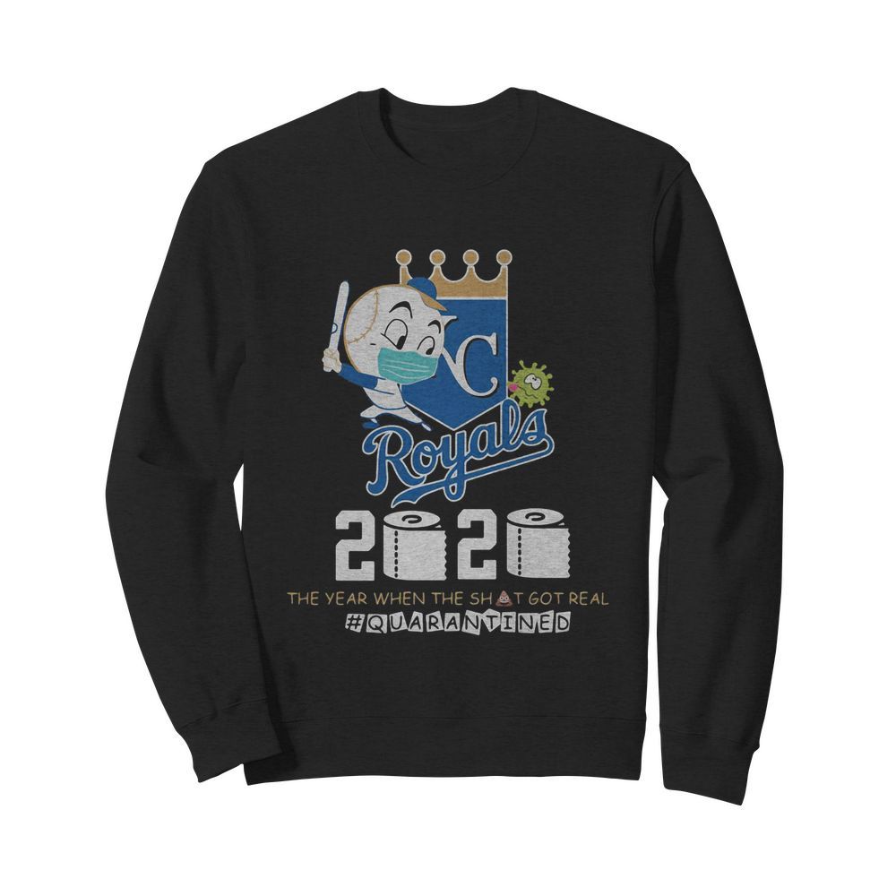 Kansas City royals baseball 2020 the year when the shit got real quarantined toilet paper mask covid-19  Unisex Sweatshirt