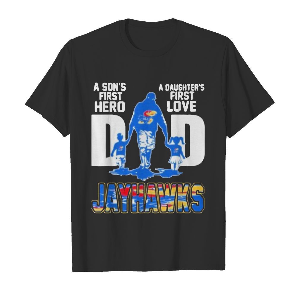 Kansas Jayhawks Dad a son’s first Hero a Daughter’s first love shirt