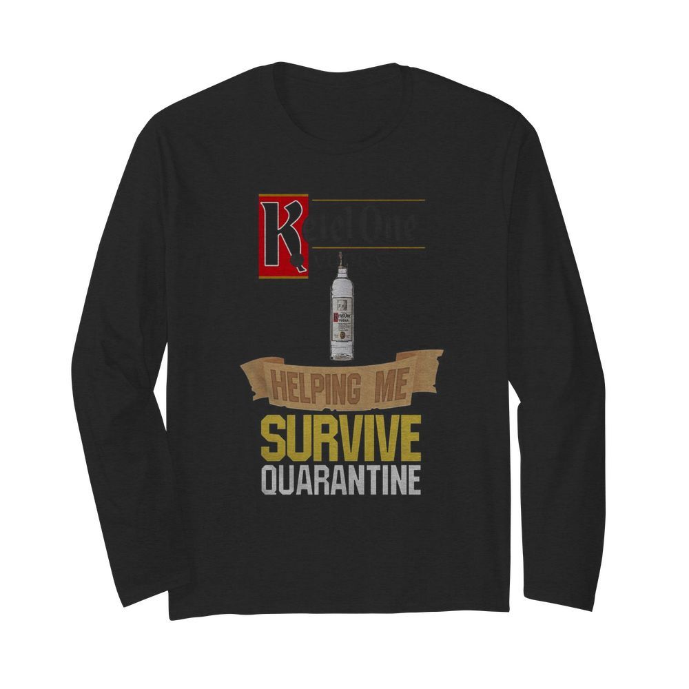 Ketel One Vodka Helping Me Survive Quarantine  Long Sleeved T-shirt 