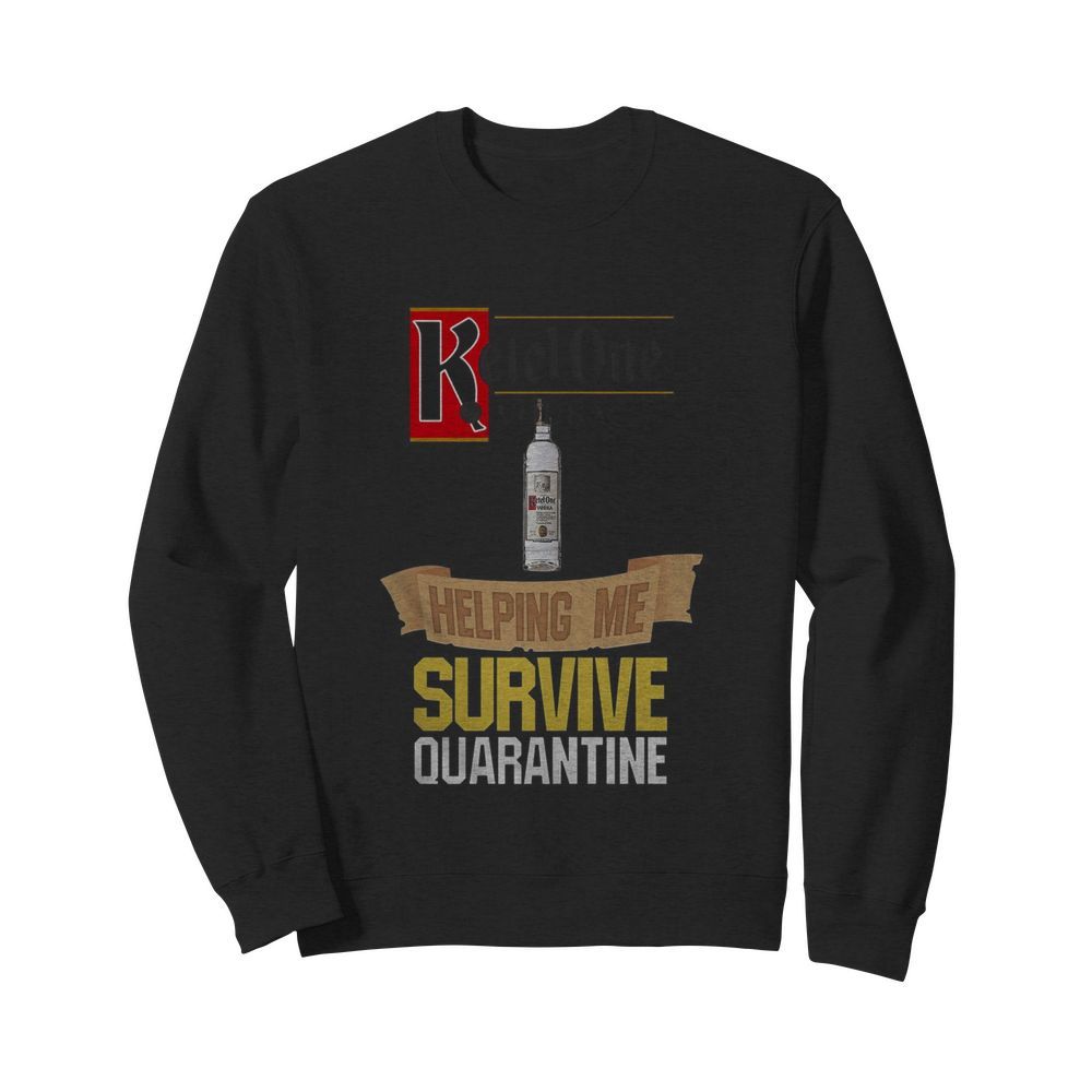 Ketel One Vodka Helping Me Survive Quarantine  Unisex Sweatshirt