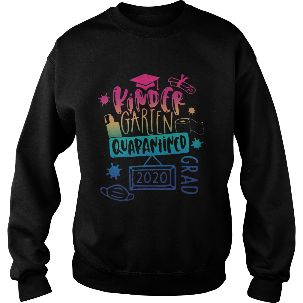 Kinder Garten Grad Quarantined 2020  Sweatshirt