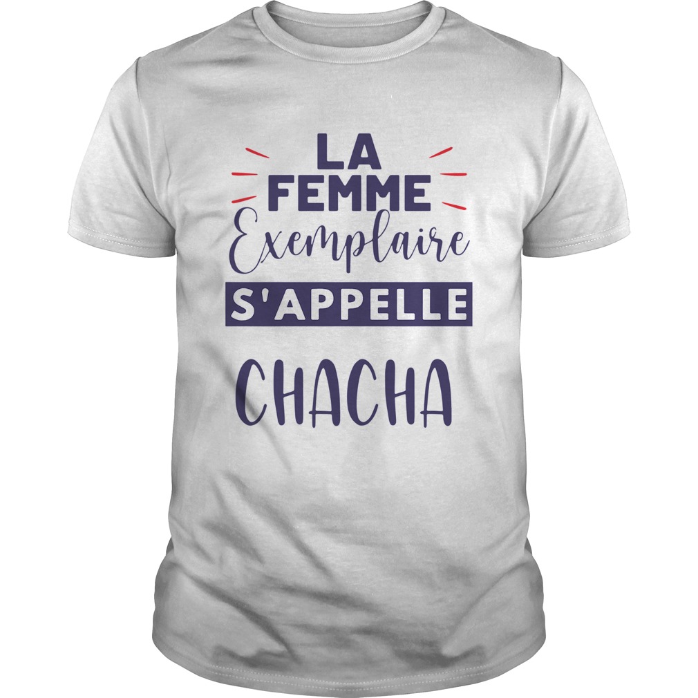 Le Femme Exemplaire Sappelle Chacha shirt