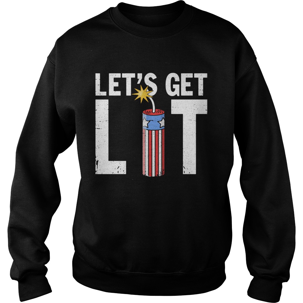 Lets get lit American flag veteran Independence Day  Sweatshirt