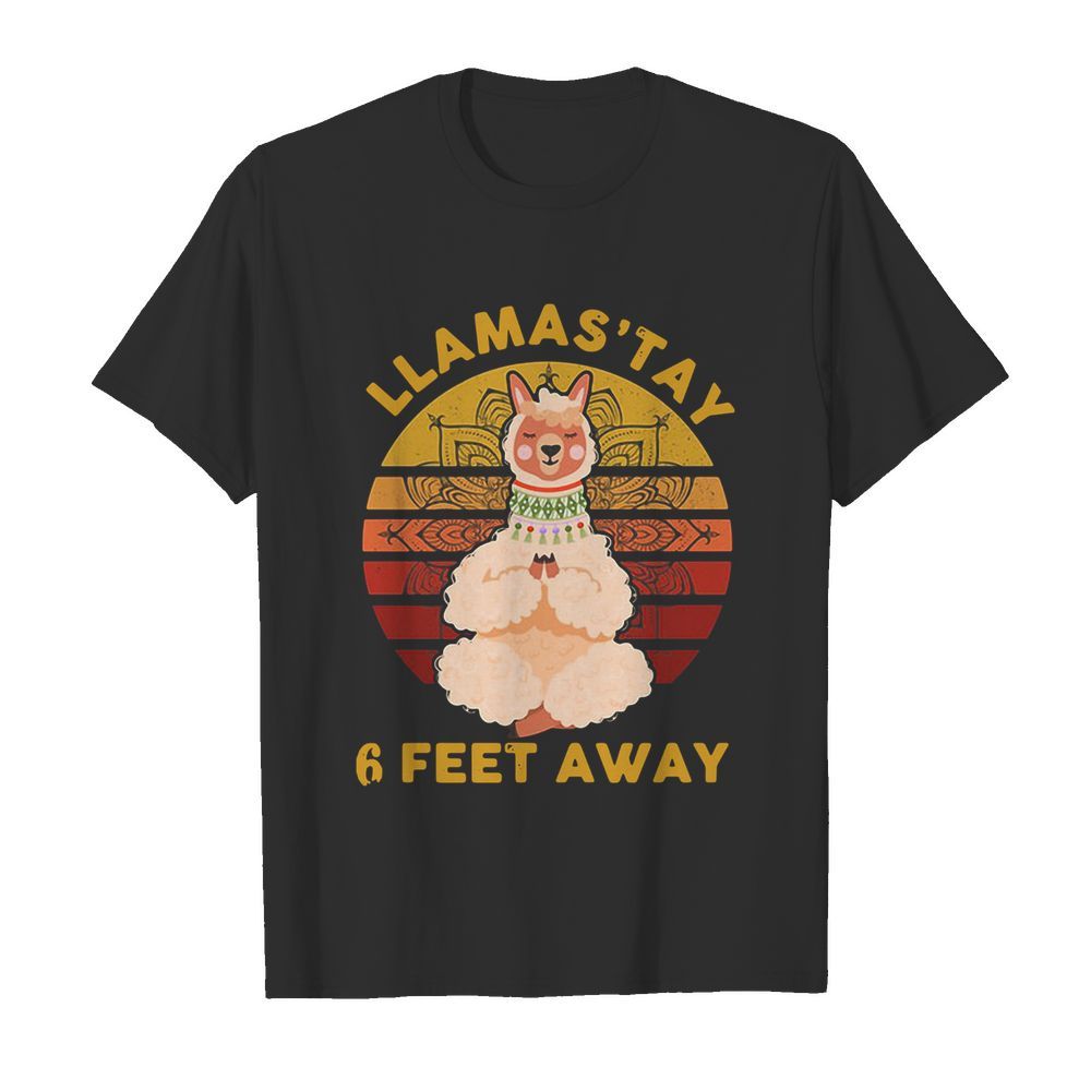 Llamas'tay 6 Feet Away Vintage shirt